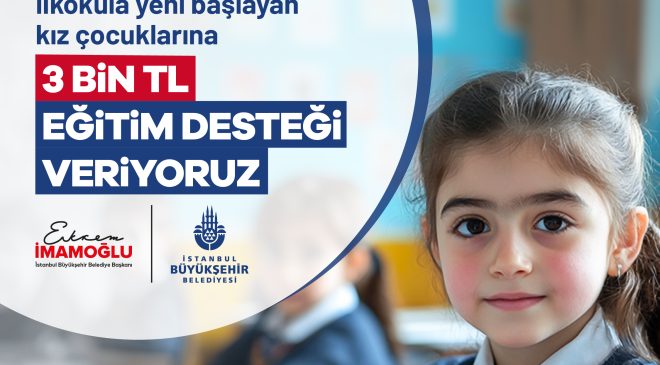 İBB’DEN “KIZLAR OKUSUN DİYE” DESTEĞİ