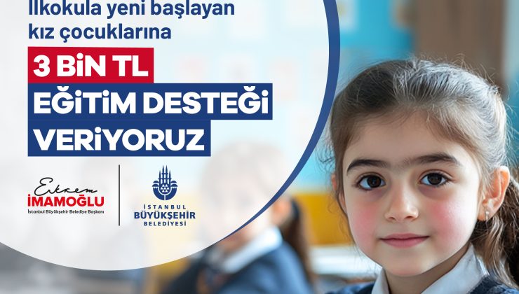 İBB’DEN “KIZLAR OKUSUN DİYE” DESTEĞİ